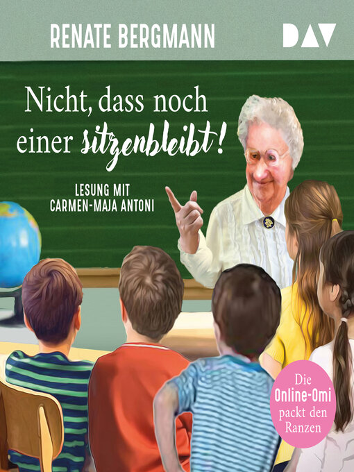 Title details for Nicht, dass noch einer sitzenbleibt! Die Online-Omi packt den Ranzen--Die Online-Omi, Band 19 (Ungekürzt) by Renate Bergmann - Wait list